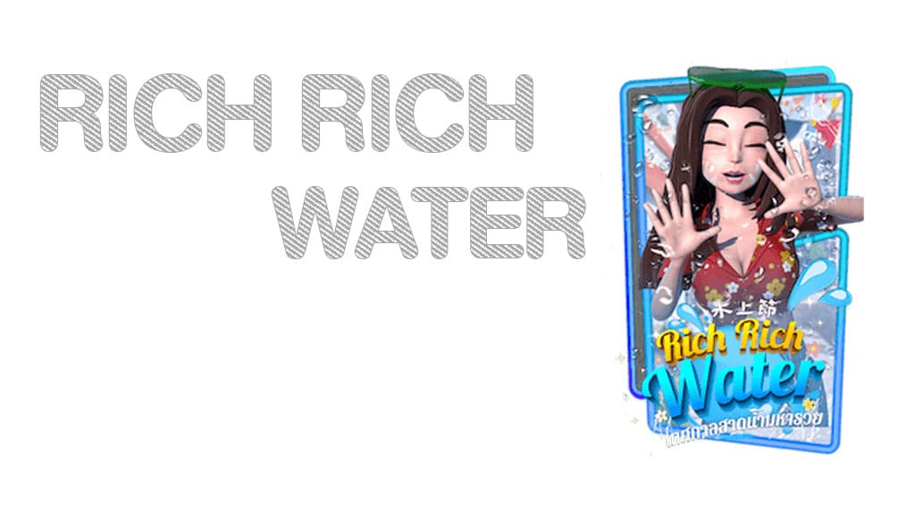 Rich Rich Water